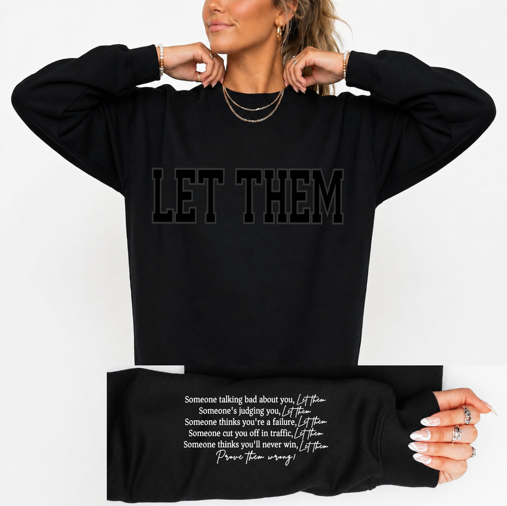 Let Them Graphic Sweatshirt - w/ Sleeve Print
