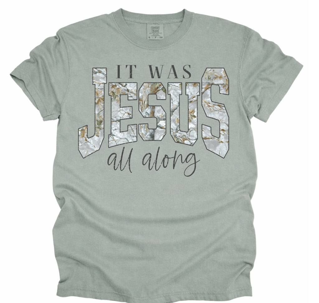 It Was Jesus All Along Graphic Tee